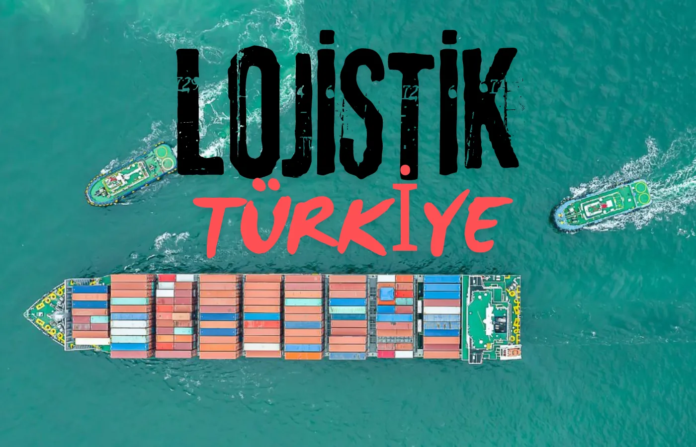 Türkiye’nin Lojistik Performansı